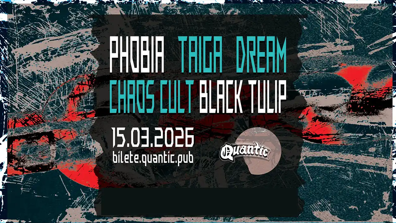 Metal la Quantic: Phobia, Taiga Dream, Chaos Cult și Black Tulip